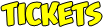 TICKETS